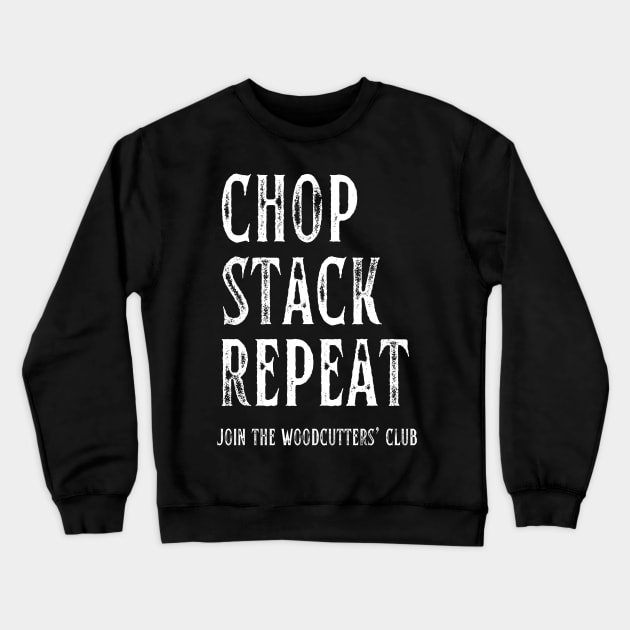 Chop Stack Repeat Woodcutters' Club Crewneck Sweatshirt by stressless